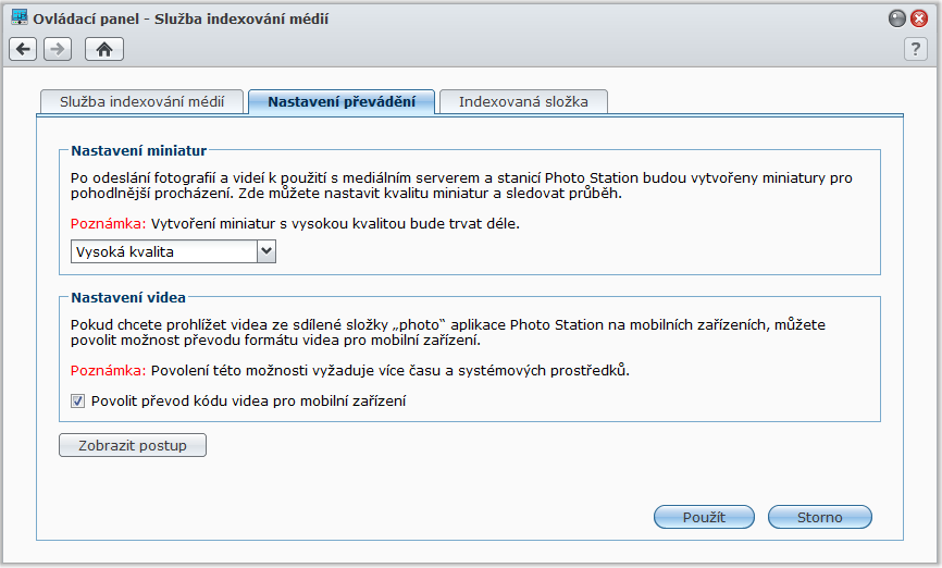 Nastavení miniatur a videa Uživatelská příručka Synology DiskStation Přejděte do části Hlavní nabídka > Ovládací panel > Služba indexování médií, kde můžete nastavit kvalitu miniatur a monitorovat