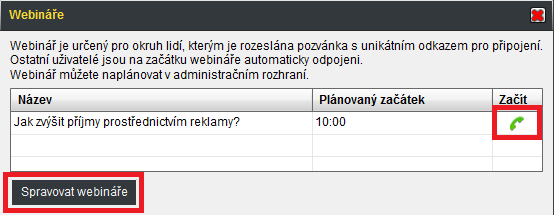 Jinak není možné zahájit webinář a hosté se Vám tam nebudou moci hlásit.