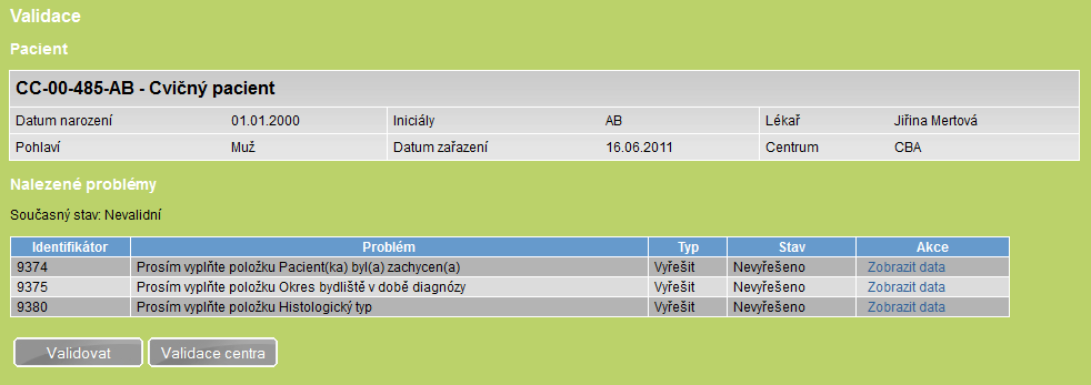 Data se v praxi validují podle několika předem vytvořených pravidel. Funkce validace v registru vyhledává taková data, jejichž vyplnění je podmínkou uznání validity, je nutné je vyřešit.