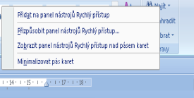 2.9. Rychlý přístup Napravo nebo dole pod tlačítkem Office je umístěn panel Rychlý přístup. Standardně najdeme na tomto panelu tlačítka pro uložení dokumentu a tlačítko pro krok zpět.