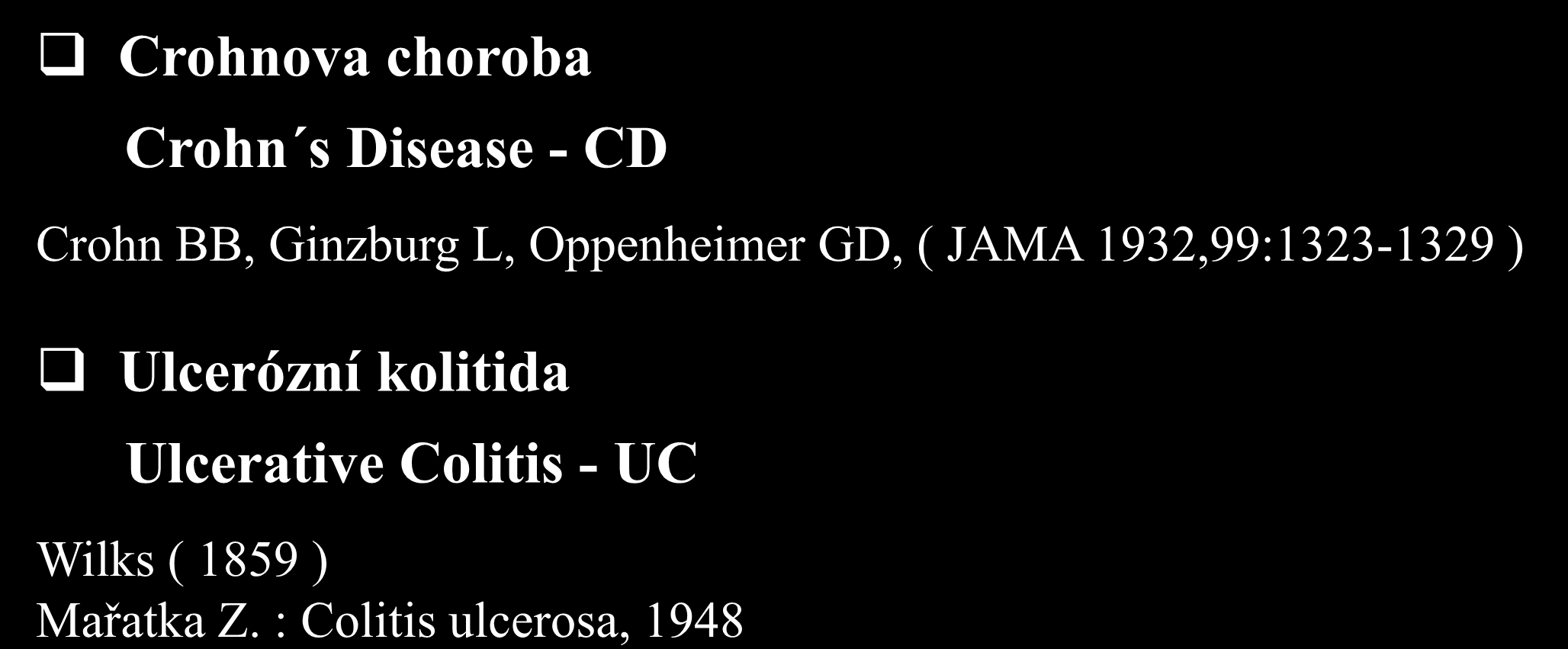 Idiopatické střevní záněty - ISZ Inflammatory Bowell Disease - IBD Crohnova choroba Crohn s Disease - CD Crohn BB, Ginzburg L,