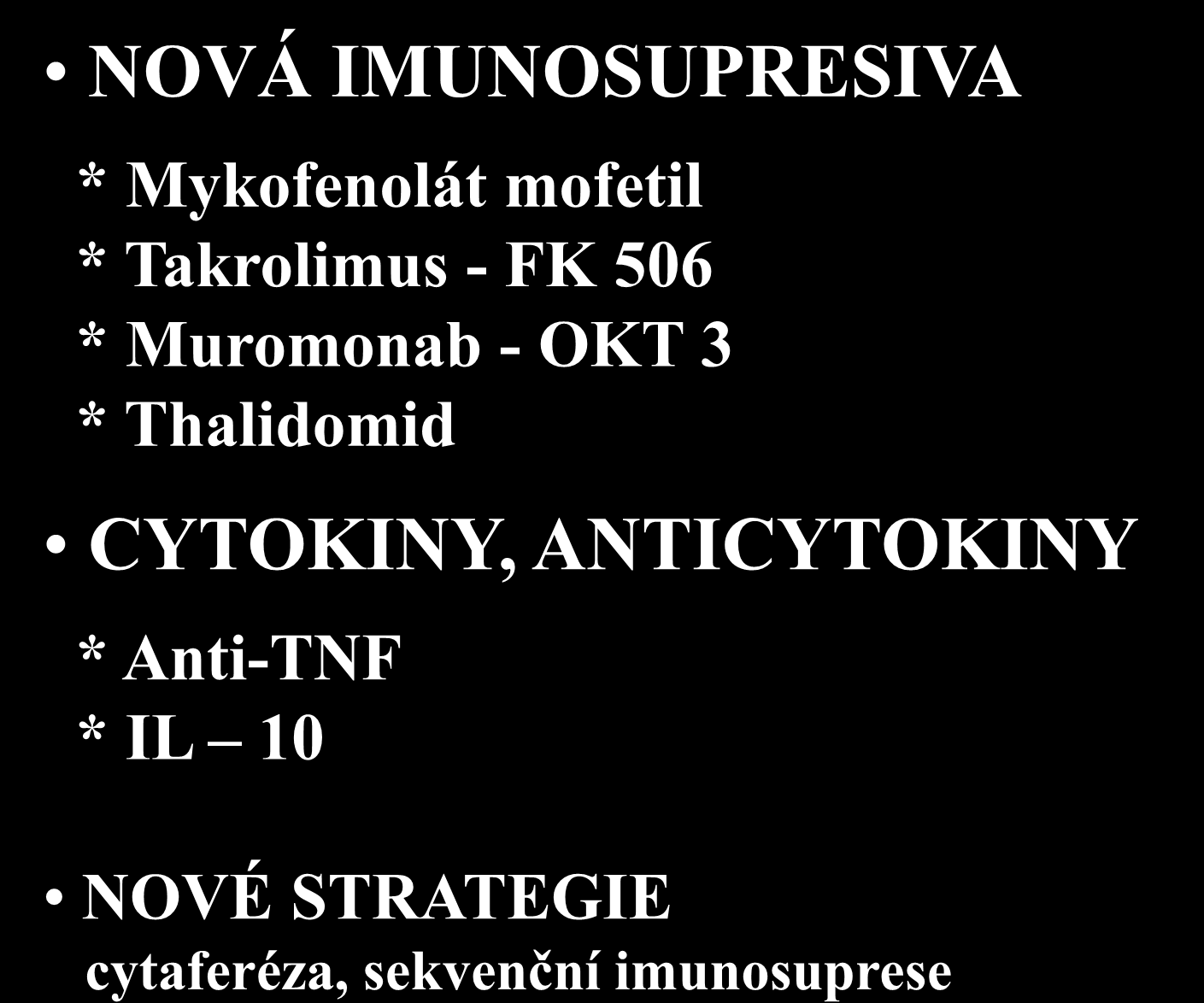 Perspektivy farmakoterapie IBD NOVÁ IMUNOSUPRESIVA * Mykofenolát mofetil * Takrolimus - FK 506 * Muromonab -