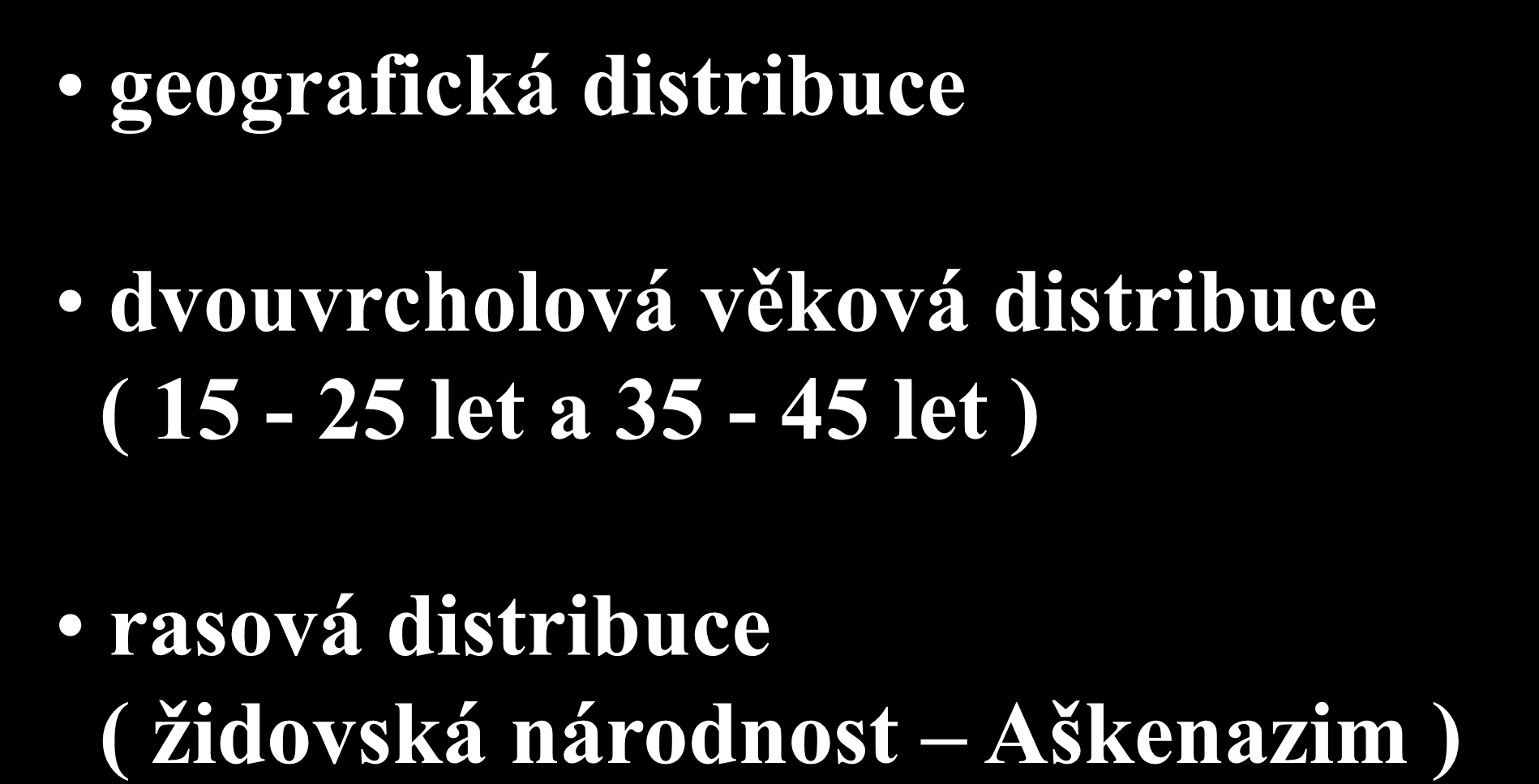 IBD Epidemiologie - SPECIFIKA geografická distribuce dvouvrcholová věková