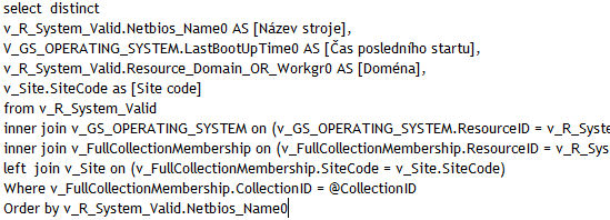 3.4.2. SCCM REPORT 3.4.2. SCCM report Pro demonstrační účely této práce jsem si vytvořil report ukazující čas posledního startu strojů v zadané kolekci. Část SQL dotazu je vidět na ilustraci č. 31.