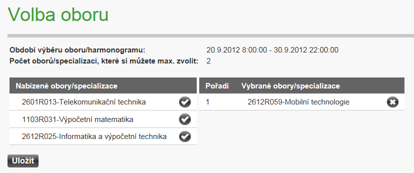 Doba určená pro výběr oborů je stanovená v harmonogramu pro daný akademický rok. Student může vybrat až do maximálního povoleného počtu zvolených oborů.