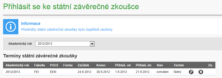 Povinné předměty SZZ jsou studentovi zapisovány automaticky. Z volitelných předmětů SZZ si student vybírá sám. Zápis předmětů se provádí v předepsaných termínech.