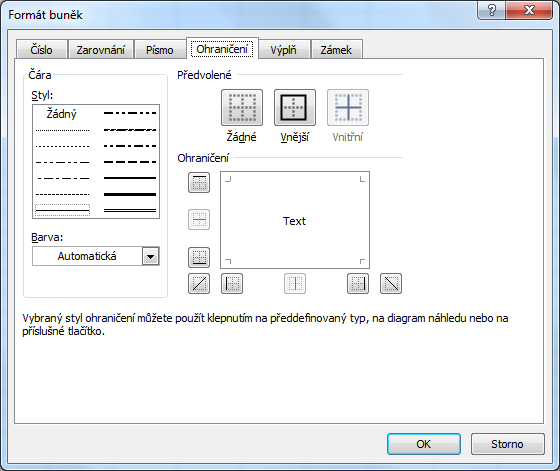 Například v tomto dialogu volíme ohraničení buňky. Lze to sice udělat rychleji pomocí ikonky z panelu Písmo na kartě Domů, zde však máme více možností.
