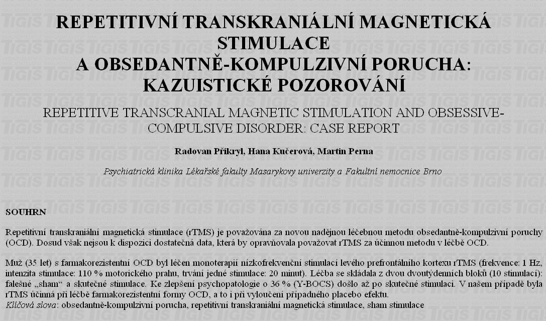 Kazuistika: Muž 35 let, pro OCD léčen od dětství, nestálé kontrolování s následnými rituály (Y-BOCS: 39), hodnoceno jako farmakorezistentní OCD (preparáty SSRI, klomipramin, venlafaxin), půl roku bez