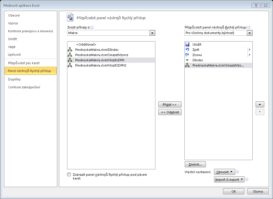 AUTOMATIZACE PRÁCE V MS OFFICE ZÁZNAMEM MAKER 2. označí se požadované makro, 3. tlačítkem přidat se vloží zástupce do panelu, 4. pro úpravu se zástupce označí, 5.