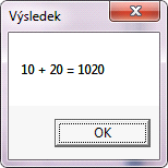 PROMĚNNÉ A DATOVÉ TYPY I když se nyní jeví, že je vše již v pořádku, není tomu tak. Stačí, když se doplní příklad o příkazy zadání hodnot uživatelem (přidáme dialogy InputBox).