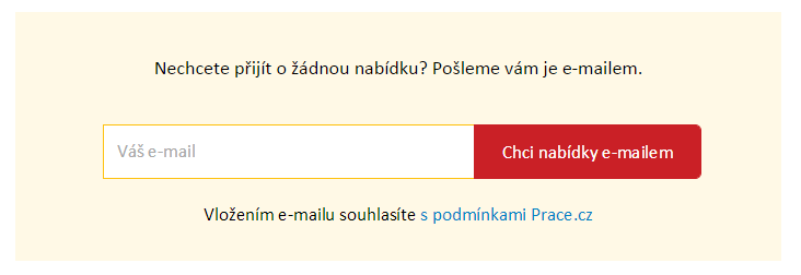 Zasílání inzerátů na e-mail Pokud si chce uživatel nechat zasílat nově zveřejněné nabídky práce na e-mail, stačí mu k tomu nyní už jen 2krát