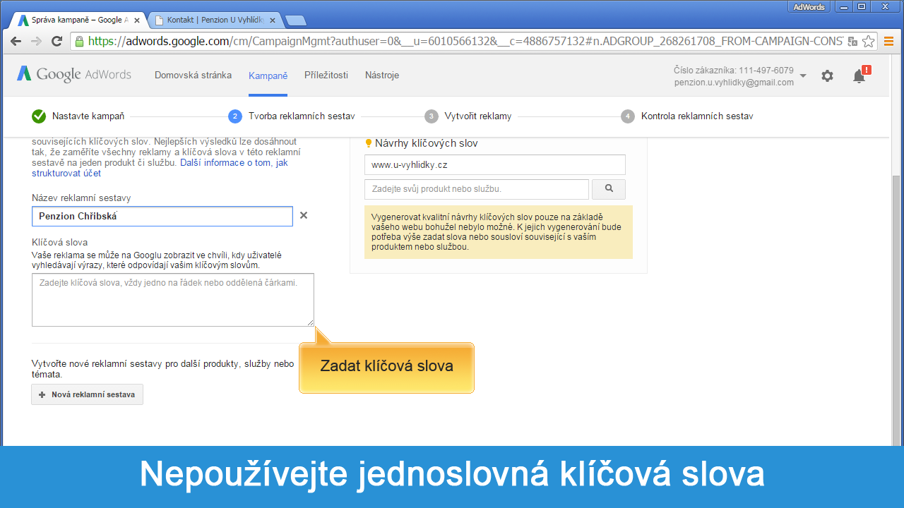 V další části vytvořím seznam klíčových slov. Jestliže uživatel napíše ve vyhledávači Google vyhledávací dotaz, který bude některé z těchto klíčových slov obsahovat, může se mu zobrazit moje reklama.