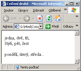 Parametry: Parametr Význam CLEAR="left/all/right/none" Určuje odkud bude pokračovat text přerušený obrázkem Příklad: První věta, druhá věta,<br> třetí věta a čtvrtá věta.