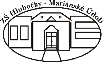 Základní škola Hlubočky-Mariánské Údolí okres Olomouc, příspěvková organizace Olomoucká 355, Hlubočky 3 tel: 585 351 210, mob. 736 539 006 zs.mar.udolí@seznam.cz IČ: 70982031 č.