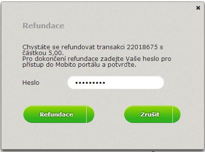 Částka je odečtena z Mobito účtu pobočky, kde byla původní transakce realizována, a je přičtena na Mobito účet zákazníka. 5.