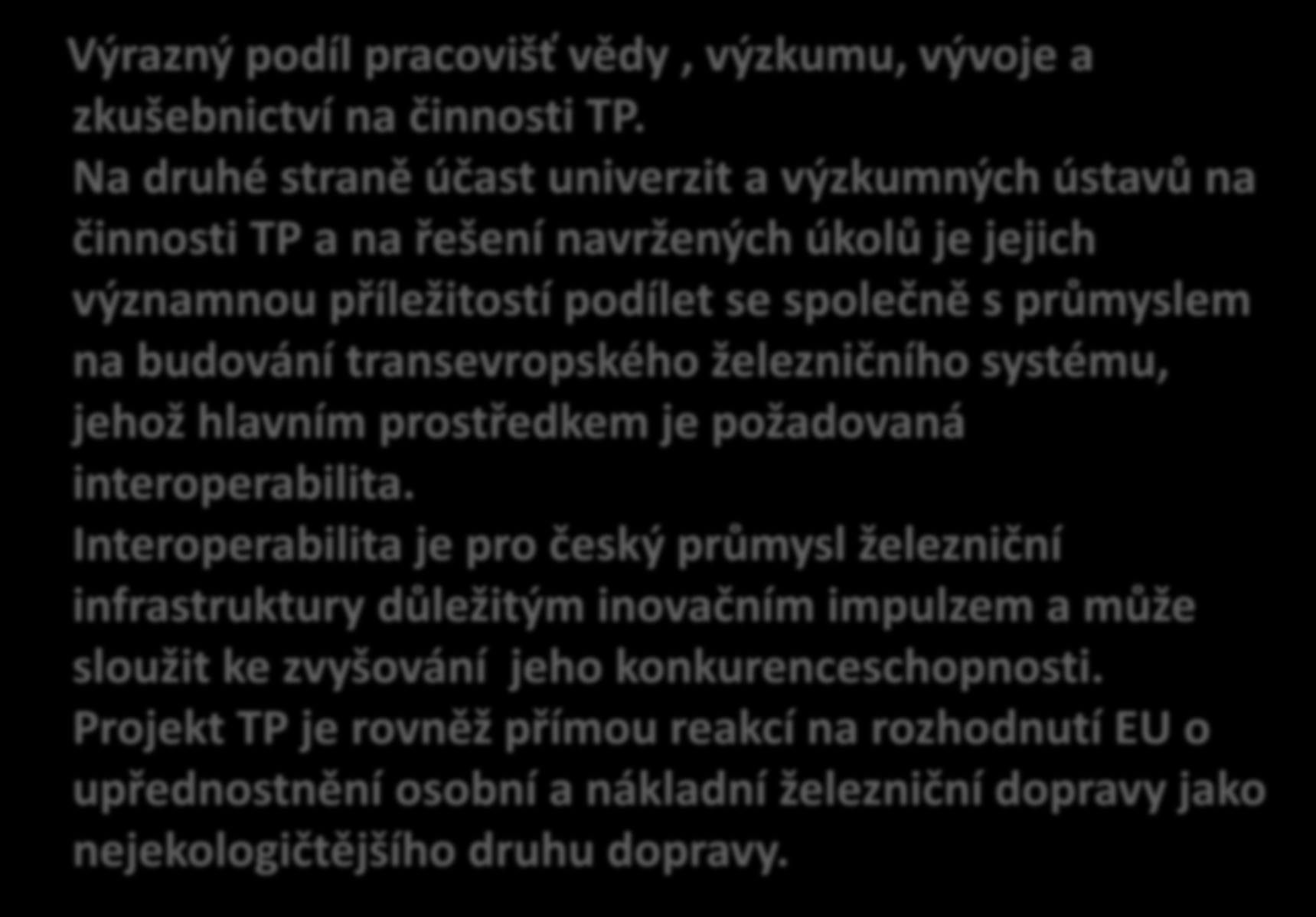 Výrazný podíl pracovišť vědy, výzkumu, vývoje a zkušebnictví na činnosti TP.