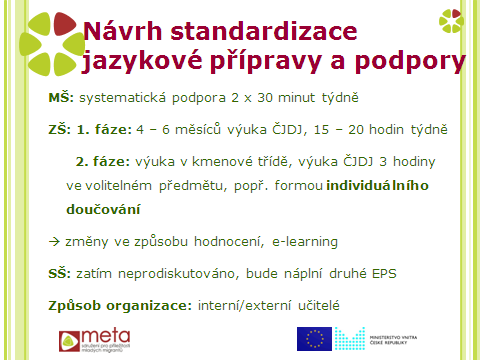 Zápis z 2. setkání meziresortní platformy zaměřené na téma vzdělávání žáků s odlišným mateřským jazykem 4. 2. 2014, Americké centrum 1) Průběh setkávání platformy Platforma se sejde dohromady třikrát a cílem setkání je vytvořit tzv.