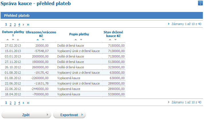 7.3.3 Přehled plateb Ve správě kauce v přehledu plateb je zobrazen přehled přijatých plateb kaucí, vyplacených kaucí, vyplacených