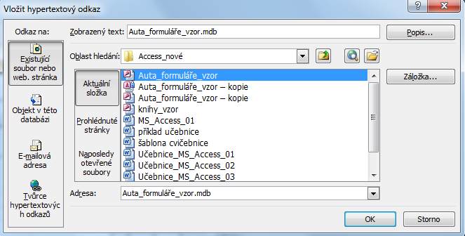 FORMULÁŘE Hypertextový odkaz Do formuláře lze pomocí tohoto formulářového prvku vkládat odkaz na soubor (jako příloha), hypertextový odkaz na webovou stránku, odkaz na jiný objekt v této databázi a