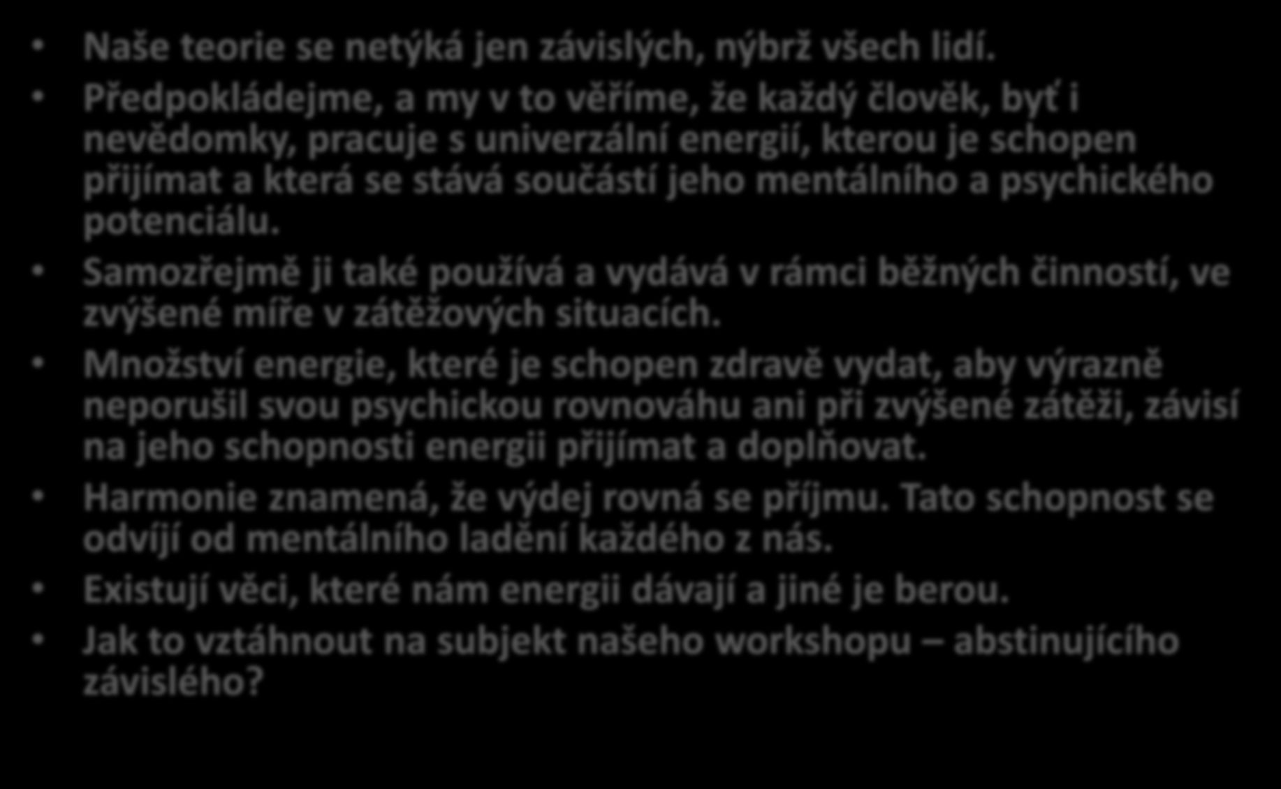 Širší souvislosti zaměřeno na energii Naše teorie se netýká jen závislých, nýbrž všech lidí.