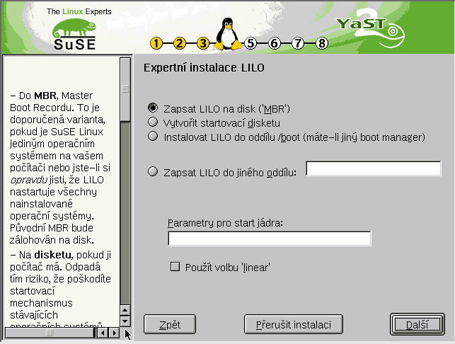 ?? F F % $ o $ o : o - : G t E F 1 SuSE Linux první instalace Obrázek 113: YaST2: Expertní instalace zavaděče LILO 14 Pokud není YaST2 schopen správně rozpoznat situaci nebo máte jinou představu, jak