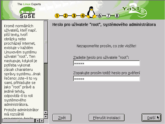 1 SuSE Linux první instalace by mělo mít alespoň 5 znaků, nejvýše však 8 znaků, a to kombinaci písmen (bez háčků a čárek), číslic, případně i jiných znaků např ših Uživatelské jméno a heslo si dobře