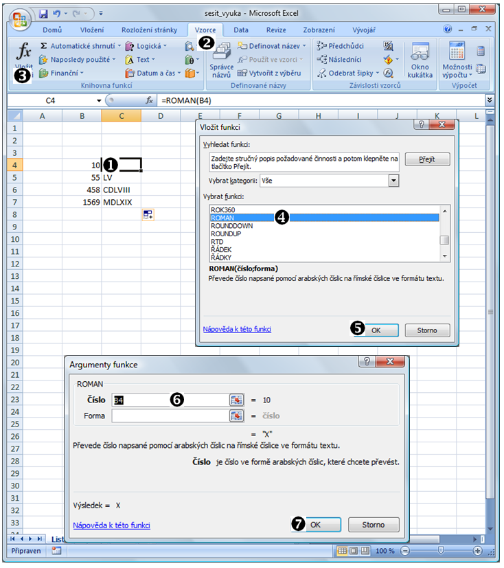 Zobrazení POSTUP VYZKOUŠEJTE NA POČÍTAČI! Výběr buňky Nejdříve musíme vybrat buňku, kde bude zobrazeno převedené binární číslo do podoby římských číslic.