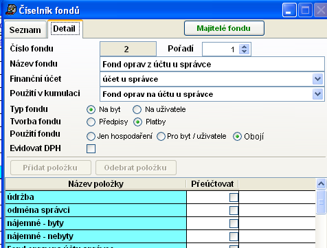 2.1 Základní parametry fondu Název fondu např. fond oprav, nebo kauce Typ fondu základní parametr, který určuje, způsob vyuţití fondu. zda se tvorba a čerpání sleduje na uţivatele nebo na byt Příklad.