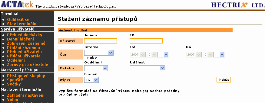 8.5.3. Firmware Upgrade upgrade firmwaru Upgrade firmwaru bude vydáván pravidelně. První po měsíci, pak čtvrtletně a nakonec jednou za rok.