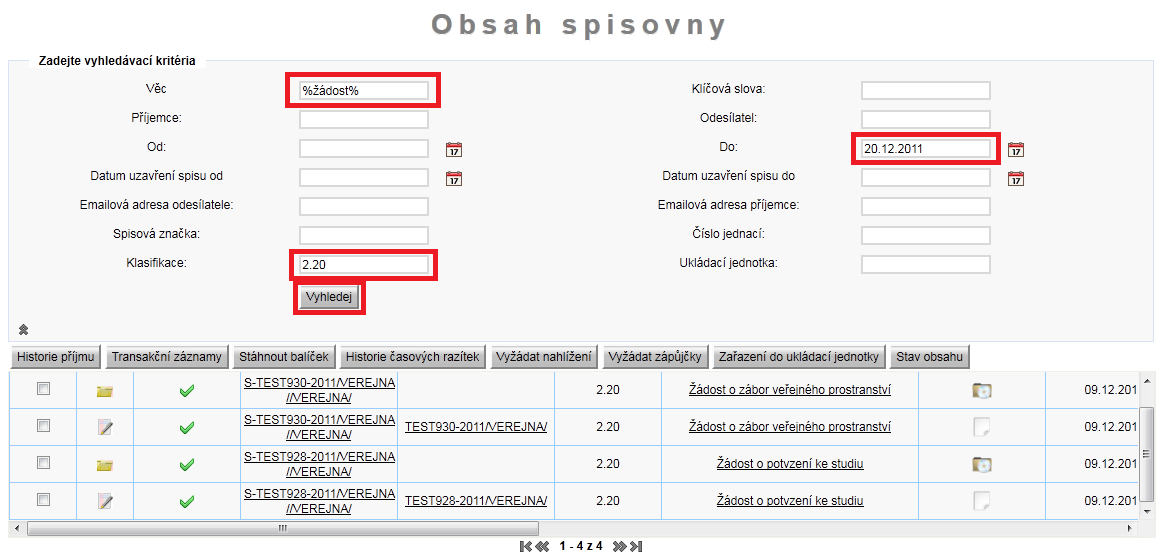 5. Přístup k obsahu spisovny 5.1. Hledání ve spisovně Pokud uţivatel spisovny potřebuje zobrazit dokument, MUSÍ příslušný záznam nejprve vyhledat.