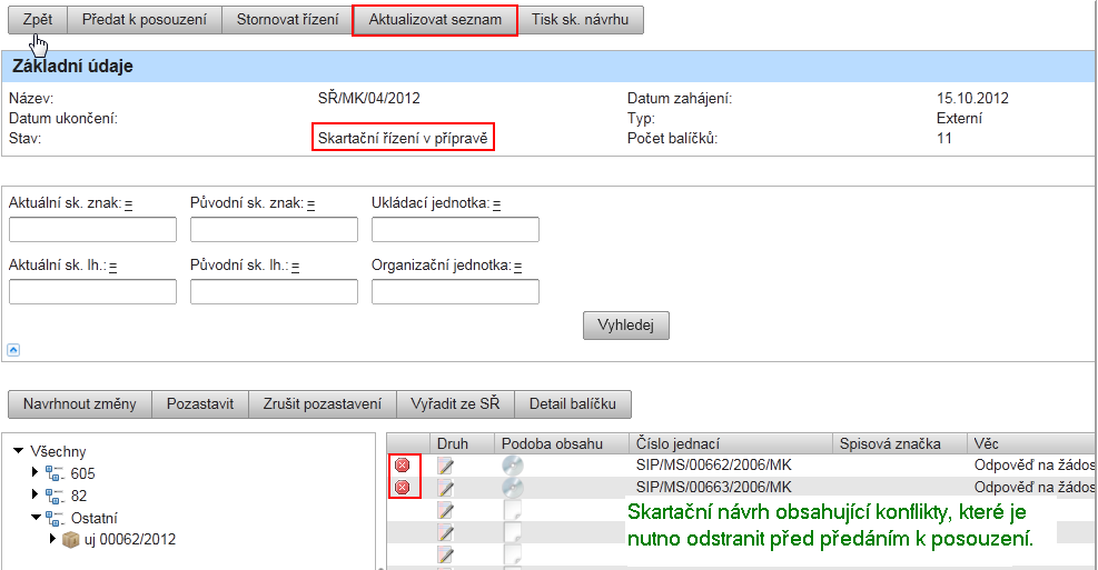 b) po kliknutí na tlačítko <Aktualizovat seznam>. Tato akce provede zjištění konfliktů s předstihem a umoţní tak jiţ ve fázi přípravy skartačního návrhů průběţně odstraňovat konflikty.