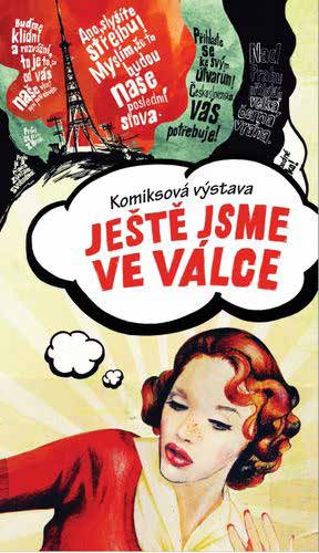 KOMIKSOVÁ PUTOVNÍ VÝSTAVA JEŠTĚ JSME VE VÁLCE Z komiksové publikace Ještě jsme ve válce vznikla stejnojmenná výstava. Náklady na výstavu jsou zahrnuty v celkovém nákladu na akci komiks propagace.