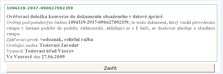 Pomocí takto zobrazené původní ověřovací doložky můžeme ověřit shodu údajů zde uvedených s výstupem z konverze předloženým ke kontrole autentičnosti. 5.