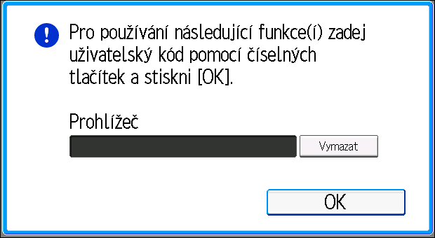 2. Getting Started (Začínáme) Přihlášení k zařízení Když je zobrazen displej Ověření Pokud jsou aktivní položky Základní ověření, Ověření Windows, nebo LDAP ověření, zobrazí se na displeji obrazovka