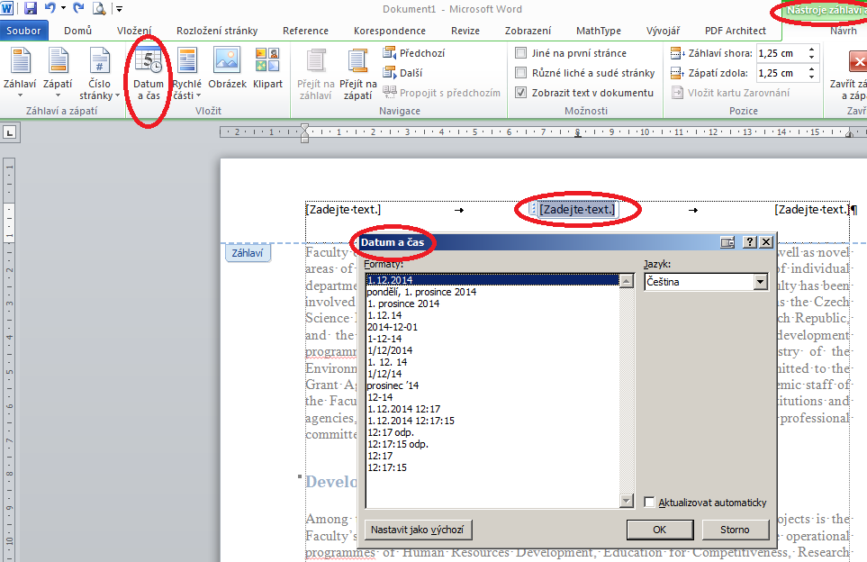 Pokročilé použití MS Word při tvorbě elektronických výukových materiálů 33 Vložení pomocí nástroje Datum a čas ilustruje další obrázek. 6.