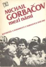 1987 Nešlo tu samozřejmě o žádné věčné přátelství se Sovětským svazem. Šlo tu o cosi nebezpečnějšího: ti lidé zdraví člověka, o němž se domnívají, že jim přivezl svobodu.