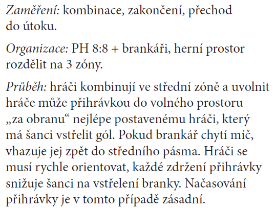 Družstvo může útočit na jakoukoliv žíněnku, po zisku bodu (položení míče na žíněnku) musí míč dát protihráčům. Hraje se na čas.