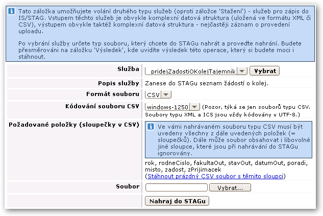 2.2 Nahrání do IS/STAG Některé druhy parametrů jsou pro zjednodušení již předem nabízeny ve formě výběru (select box), například akademické roky, semestry, dále mnoho údajů z číselníků (budovy, typy