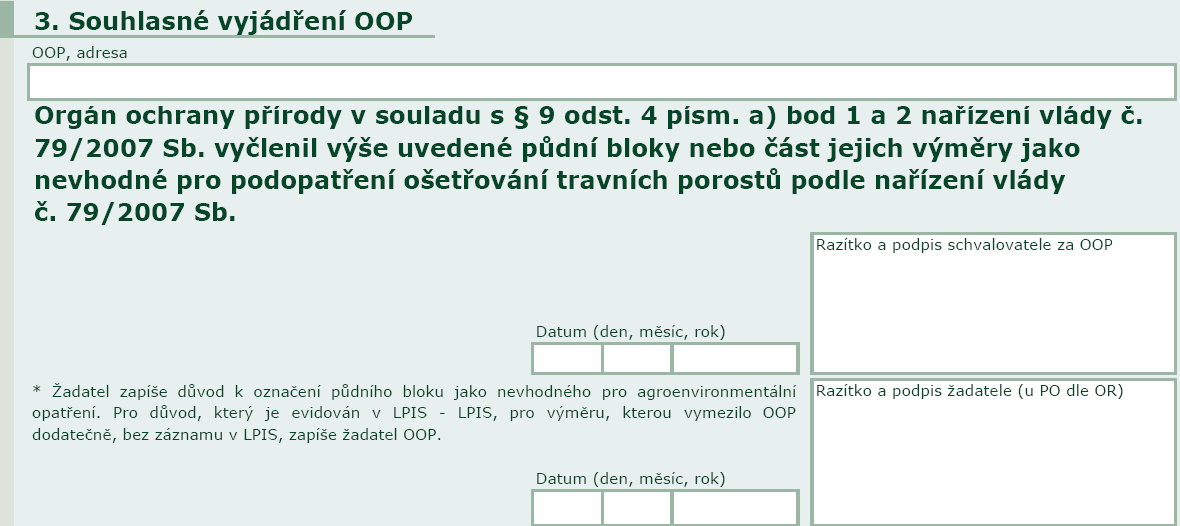 AEO Příloha - Souhlasné vyjádření orgánu ochrany přírody: Ţadatel do této přílohy vyplní půdní bloky s plochami, které nejsou vhodné pro AEO, tyto posléze potvrdí OOP.