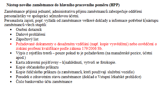 Směrnice, řády a další dokumenty Metodika implementace NSK ve firmách Přínos: Úpravou názvosloví se všechny dokumenty týkající se lidských zdrojů sjednotí a díky korekcím zahrnují a uznávají také