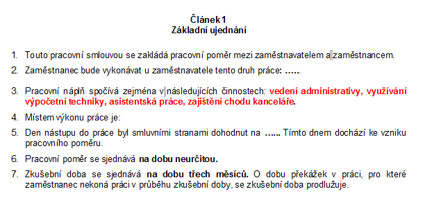 Příklad: Obrázek 15: Výňatek z pracovní smlouvy 3.1.6. Implementace dokumentů do struktury firmy Po provedení všech změn a korekcí přichází na řadu předání materiálů firmě, resp.