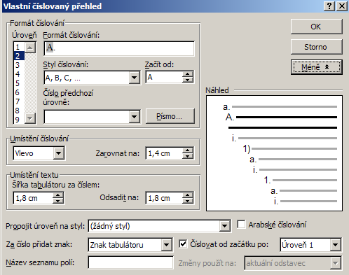 Obrázek 69 Okno Formát Odrážky a číslování, záložka Víceúrovňové číslování V dané záložce si vyberete přibližně typ víceúrovňového číslování, jaký vyhovuje vašim potřebám a představám, a levým