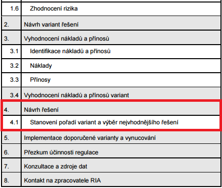 Jakmile je provedena analýza příslušných dopadů, posledním krokem je jejich porovnání, které umožní posouzení silných a slabých stránek každé varianty politiky.