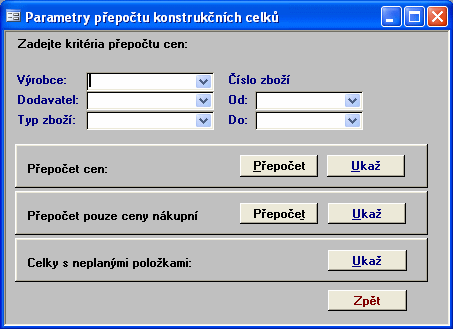 Modul Zboží 31 Ovládací prvky karty provede přepočet nad vybranou skupinou konstrukčních celků zobrazí vybrané zboží pro přecenění zavře okno parametry přepočtu konstrukčních celků 1.