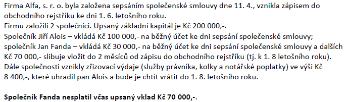 KNIHA 3: SANKČNÍ ÚROKY Z NESPLACENÝCH VKLADŮ 1 Sankční úroky z nesplacených vkladů Pokud společník ve společenské smlouvě slíbí vklad (tento upsaný vklad máme evidován na účtu 353), vždy to musí být