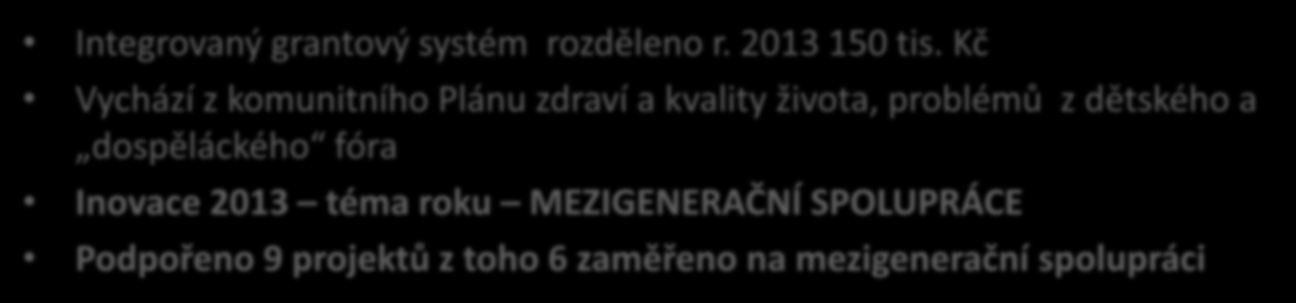 Senioři a Interní grantový systém ZM Inovace 2013 Integrovaný grantový systém rozděleno r. 2013 150 tis.