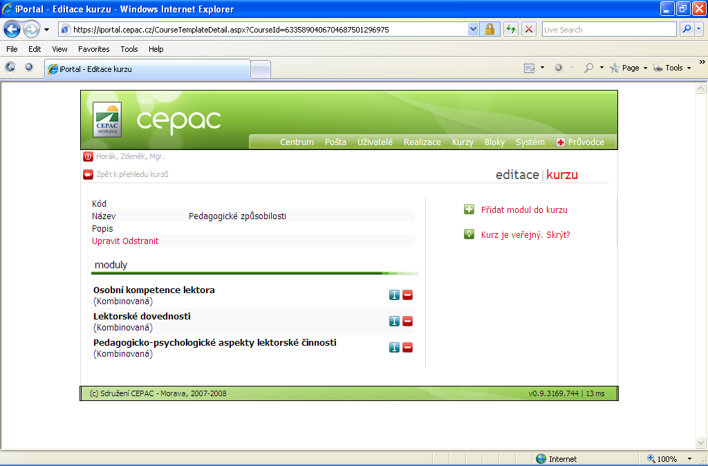 Kapitola: Správa uživatelů a realizací Obrázek 14 - Detail kurzu Pedagogické způsobilosti Jsou zde tři moduly, u každého modulu můžete opět zobrazit informace o modulu nebo jej z kurzu odstranit.