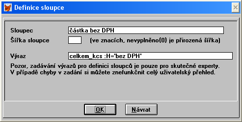 Definice sloupců a jejich šířky Je zobrazeno další okno kde lze definovat šířku sloupce ve znacích a též provádět definici zobrazení nových (i složených) sloupců v přehledu. Pozn.