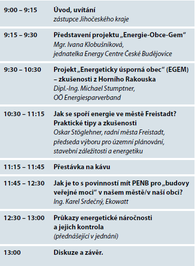 října se koná rovněž pro zástupce jihočeských měst a obcí stejnojmenná exkurze do Horního Rakouska. Obě akce jsou bezplatné a zatím nejsou zcela obsazeny.