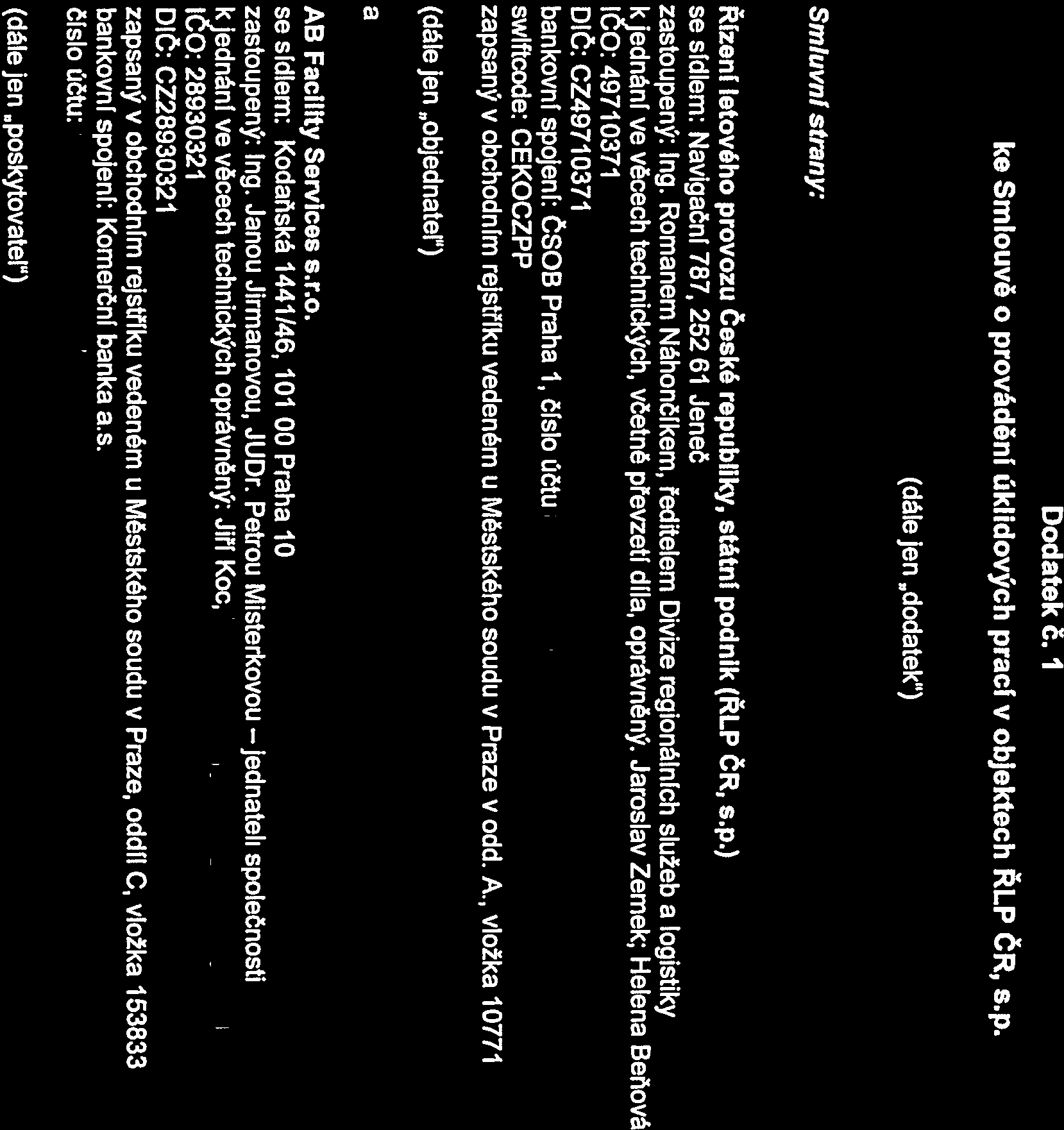 evidenční Číslo smlouvy ŘLP ČR, s.p. 16512014/PS/0901D1 Dodatek č.1 evidenční Číslo smlouvy poskytovatele: 76O/2O15/RLPCR 11111111 IIII 111111111111111111 IIlIll 111111 fw c ) OVZ172O/2O1 Li v L )U!